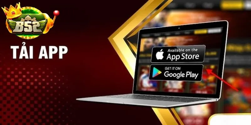 Tải App B52 Club – Hướng Dẫn Cài Đặt Nhanh Và An Toàn 2025